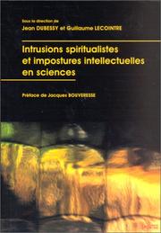 Cover of: Intrusions spiritualistes et impostures intellectuelles en sciences by sous la direction de Jean Dubessy, Guillaume Lecointre ; [contributions] Jacques Bouveresse ... [et al.].