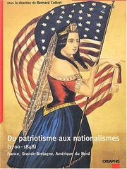 Cover of: Du patriotisme aux nationalismes, 1700-1848: France, Grande-Bretagne, Amérique du Nord