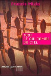Cover of: Tout ce qui tombe du ciel by Francis Mizio