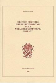 Cover of: Etat des noms de ceux qui ont été déboutés de la qualité de noble et d'écuyer par arrêt de la chambre établie par le Roy pour la réformation de la noblesse de Bretagne by Hubert de Langle, Hubert de Langle