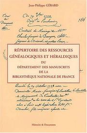 Répertoire des ressources généalogiques et héraldiques du Département des manuscrits de la Bibliothèque nationale de France by Jean-Philippe Gérard