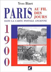 Paris au fil des jours dans la carte postale ancienne, 1900 by Yves Bizet