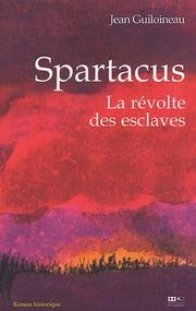 Cover of: Spartacus: la révolte des esclaves : [roman historique]