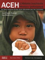 Cover of: Aceh: l'histoire inachevée : la fière histoire d'une terre dévastée par les tsunamis