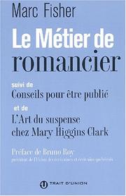 Cover of: Le métier de romancier: suivi de, Conseils pour être publié ; et de, L'art du suspense chez Mary Higgins Clark