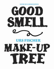 Cover of: Urs Fischer: Good Smell Make-Up Tree