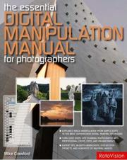 Cover of: The Essential Digital Manipulation Manual for Photographers | Mike Crawford