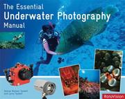 Cover of: The Essential Underwater Photography Manual by Larry Tackett, Denise Tackett