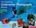 Cover of: The Essential Underwater Photography Manual