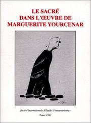 Le sacré dans l'œuvre de Marguerite Yourcenar by R. Poignault