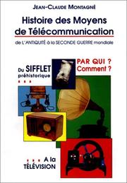 Cover of: Histoire des moyens de télécommunication: de l'Antiquité à la Seconde Guerre mondiale : du sifflet préhistorique à la télévision : les hommes, les idées