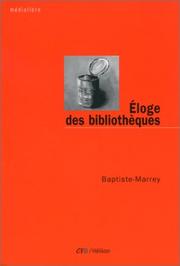 Cover of: Eloge des bibliothèques by Baptiste-Marrey
