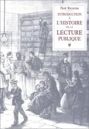 Cover of: Introduction à l'histoire de la lecture publique & à la bibliothéconomie populaire by Noë Richter