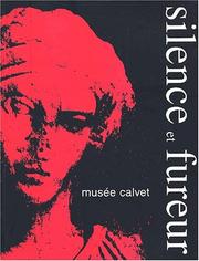 Cover of: Silence et fureur by Musée Calvet (Avignon, France)