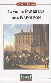 Cover of: La vie des Parisiens sous Napoléon by Alfred Fierro