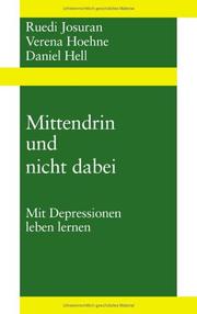 Cover of: Mittendrin und nicht dabei. Mit Depressionen leben lernen. by Ruedi Josuran, Verena Hoehne, Daniel Hell