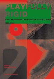 Cover of: Playfully Rigid: Swiss Architecture, Graphic Design, Product Design 1950-2006