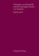 Cover of: Alexander von Humboldt und die Vereinigten Staaten von Amerika: Briefwechsel