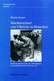 Cover of: Machtwechsel von Ulbricht zu Honecker: Funktionsmechanismen der SED-Diktatur in Konfliktsituationen 1962 bis 1972
