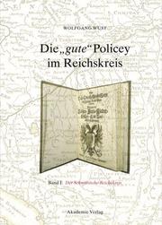 Cover of: Die 'gute' Policey im Reichskreis, Bd.1, Der Schwäbische Reichskreis, unter besonderer Berücksichtigung Bayerisch-Schwabens by Wolfgang Wüst