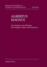 Cover of: Albertus Magnus: zum Gedenken nach 800 Jahren : neue Zugänge, Aspeckte und Perspektiven