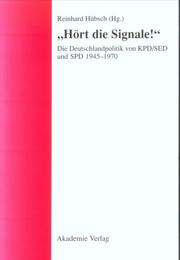 Cover of: Hört die Signale!: die Deutschlandpolitik von KPD/SED und SPD, 1945-1970