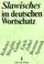 Cover of: Slawisches im deutschen Wortschatz: Bei Rucksicht auf Worter aus den finno-ugrischen wie baltischen Sprachen 