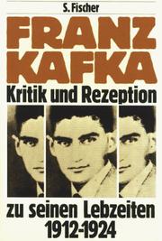 Cover of: Franz Kafka, Kritik und Rezeption zu seinen Lebzeiten, 1912-1924 by hrsg. von Jürgen Born, unter Mitwirkung von Herbert Mühlfeit und Friedemann Spicker.