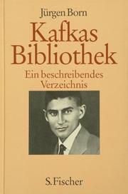 Cover of: Kafkas Bibliothek: ein beschreibendes Verzeichnis : mit einem Index aller in Kafkas Schriften erwähnten Bücher, Zeitschriften und Zeitschriftenbeiträge
