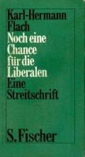 Cover of: Noch eine Chance für die Liberalen: oder, die Zukunft der Freiheit.  Eine Streitschrift.