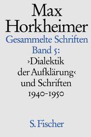 Cover of: Gesammelte Schriften, 19 Bde., Bd.5, Dialektik der Aufklärung und Schriften 1940-1950