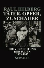 Cover of: Täter, Opfer, Zuschauer. Die Vernichtung der Juden 1933-1945. by Raul Hilberg