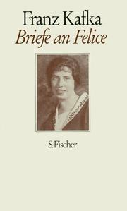 Cover of: Briefe an Felice und andere Korrespondenz aus der Verlobungszeit. by Franz Kafka, Erich Heller, Jürgen Born