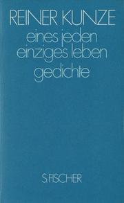 Cover of: Eines jeden einziges leben by Reiner Kunze, Reiner Kunze