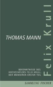 Cover of: Bekenntnisse des Hochstaplers Felix Krull. Der Memoiren erster Teil. by Thomas Mann