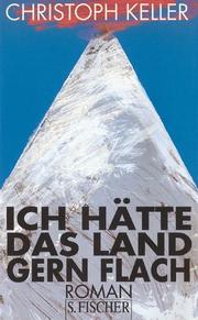 Cover of: Ich hätte das Land gern Flach by Christoph Keller