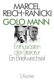 Cover of: Golo Mann, Marcel Reich-Ranicki: Enthusiasten der Literatur : ein Briefwechsel, Aufsätze und Portraits