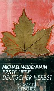 Cover of: Erste Liebe Deutscher Herbst by Michael Wildenhain