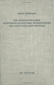 Die mittelalterlichen griechisch-lateinischen Übersetzungen der aristotelischen Rhetorik by Schneider, Bernd.