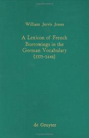 Cover of: A lexicon of French borrowings in the German vocabulary (1575-1648) by William Jervis Jones