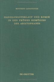Cover of: Handlungsverlauf und Komik in den frühen Komödien des Aristophanes by Manfred Landfester