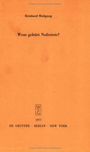 Cover of: Wem gehört Nofretete?: Anm. zu d. dt.-dt. Streit um d. ehemals preuss. Kulturbesitz : Vortrag gehalten vor d. Berliner Jurist. Ges. am 1. Dezember 1976