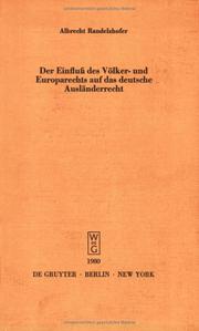 Cover of: Der Einfluss des Völker- und Europarechts auf das deutsche Ausländerrecht: Vortrag gehalten vor d. Berliner Jur. Ges. 10. Oktober 1979