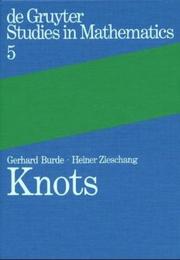 Cover of: Knots (De Gruyter Studies in Mathematics) by Gerhard Burde, Heiner Zieschang