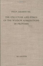 Cover of: The structure and ethos of the wisdom admonitions in proverbs by Philip Johannes Nel