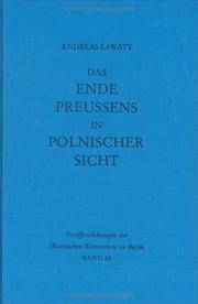 Cover of: Das Ende Preussens in polnischer Sicht: zur Kontinuität negativer Wirkungen der preussischen Geschichte auf die deutsch-polnischen Beziehungen