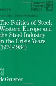 Cover of: The Politics of Steel: Western Europe and the Steel Industry in the Crisis Years (European Univ Inst Srs C Political&Scl Scncs, No 7)