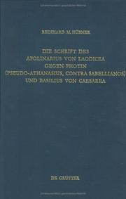 Die Schrift des Apolinarius von Laodicea gegen Photin (Pseudo-Athanasius, Contra Sabellianos) und Basilius von Caesarea by Reinhard M. Hübner