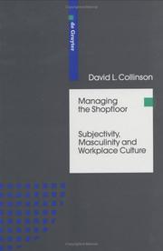 Cover of: Managing the shopfloor: subjectivity, masculinity, and workplace culture