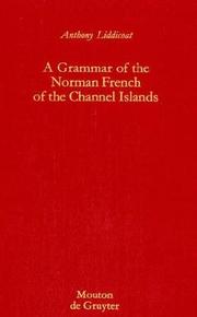 Cover of: A grammar of the Norman French of the Channel Islands by Anthony Liddicoat